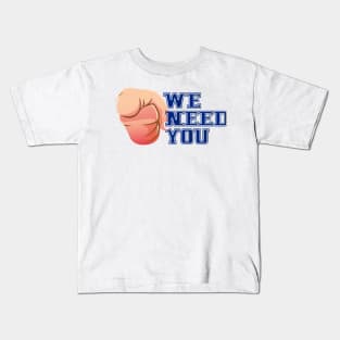 We Need You Kids T-Shirt